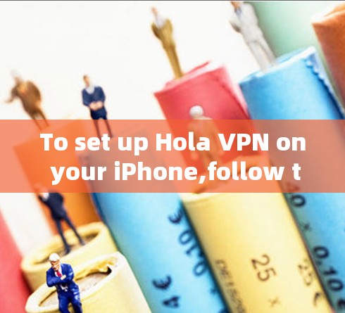 To set up Hola VPN on your iPhone,follow these organized steps: To set up Hola VPN on your iPhone,follow these organized steps: