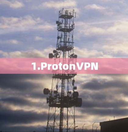 1.ProtonVPN 1.ProtonVPN