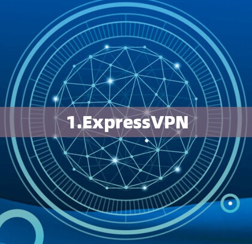 1.ExpressVPN 1.ExpressVPN